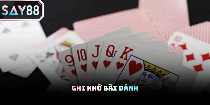 Biết rõ đối thủ còn lại gì sẽ giúp bạn tự tin hơn khi tung ra quân bài chủ chốt